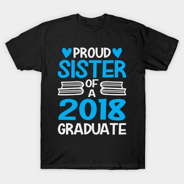 Proud sister of a 2018 graduate T-Shirt by mohamadbaradai